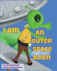 I Am An Outer Space Alien By Lois Wickstrom, Nicolás Milano (Artist) Cover Image