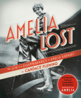Amelia Lost: The Life and Disappearance of Amelia Earhart By Candace Fleming Cover Image