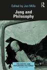 Jung and Philosophy (Philosophy and Psychoanalysis) By Jon Mills (Editor) Cover Image