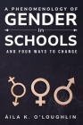 A Phenomenology of Gender in Schools and Four Ways to Change Cover Image