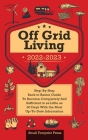 Off Grid Living 2022-2023: Step-By-Step Back to Basics Guide To Become Completely Self Sufficient in 30 Days With the Most Up-To-Date Information By Small Footprint Press Cover Image