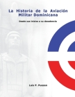 Aviacion Militar Dominicana: Desde sus inicios hasta su decadencia By Luis Porfirio Puesan Cover Image
