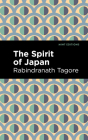 The Spirit of Japan By Rabindranath Tagore, Mint Editions (Contribution by) Cover Image