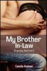 My Brother In-Law: Secret Of How I Lure My Brother In-law To Sex And Can't Take Enough Of Him, Pleasure Explores Explicit Taboo Romance ( By Camila Hudson Cover Image