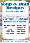 Thermal Mermaid's Artisan Soap Maker Workbook: My Collection of Homemade Soap & Bath Recipes Cover Image