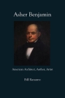Asher Benjamin: American Architect, Author, Artist Cover Image