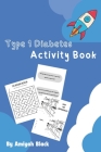 Type 1 Diabetes Activity Book: T1D Jokes, Quizzes, Glossary, and Fun Games. Great Diaversary gift for any T1D. Ages 7-11 Cover Image
