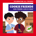 Cookie Friends: Our Friend Luis Is Deaf By Kirsten McDonald, Michael Emmerson (Illustrator) Cover Image
