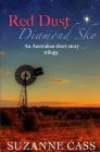 Red Dust, Diamond Sky: An Australian Short Story Trilogy By Suzanne Cass Cover Image