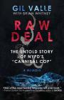 Raw Deal: The Untold Story Of NYPD's Cannibal Cop By Gil Valle, Brian Whitney Cover Image