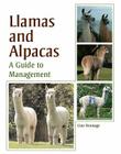 Llamas and Alpacas: A Guide to Management By Gina Bromage Cover Image