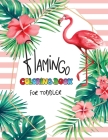 Flamingo Coloring Book For Toddler: 30 Cute Flamingo to Color For Relaxation Cover Image