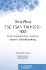 Tse Tsan Tai (1872-1938): An Australian-Cantonese Opinion Maker in British Hong Kong (Asian Studies) By Dong Wang Cover Image