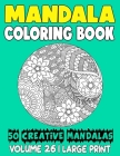 Mandala Coloring Book: 50 Creative Mandalas to Relax Calm Your Mind and Find Peace By Mia Noah Cover Image