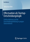 Effectuation ALS Startup-Entscheidungslogik: Einflussfaktoren Auf Die Entscheidungsfindung in Jungen Unternehmen (Bestmasters) By Sebastian Reh Cover Image