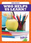 Who Helps Us Learn? By Erica Donner Cover Image