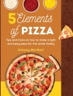5 Elements of Pizza: Tips and tricks on how to make a light and tasty pizza for the whole family Cover Image