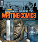 Comics Experience Guide to Writing Comics: Scripting Your Story Ideas from Start to Finish Cover Image