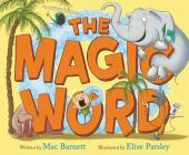 The Magic Word By Mac Barnett, Elise Parsley (Illustrator) Cover Image