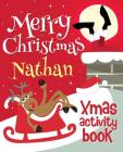 Merry Christmas Nathan - Xmas Activity Book: (Personalized Children's Activity Book) By Xmasst Cover Image