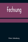 Fechsung By Peter Altenberg Cover Image