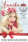 Annika--A Christmas Romance: (Betting on Paris Book 5) By Rose Marie Meuwissen Cover Image