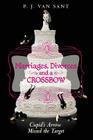 Marriages, Divorces and A Crossbow: Cupid's Arrow Missed the Target By Pj Van Sant Cover Image