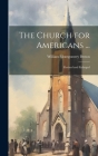 The Church for Americans ...: Revised and Enlarged Cover Image