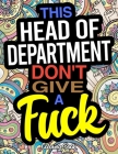 This Head Of Department Don't Give A Fuck: A Coloring Book For Department Heads By Michelle Wood Cover Image