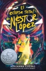 El eclipse total de Néstor López / The Total Eclipse of Nestor Lopez (Spanish edition) By Adrianna Cuevas, Alexis Romay (Translated by) Cover Image