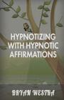 Hypnotizing With Hypnotic Affirmations Cover Image