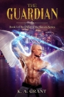The Guardian: Book 1 of the Order of the Slayers series By K. a. Grant Cover Image