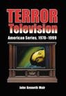 Terror Television: American Series, 1970-1999 By John Kenneth Muir Cover Image