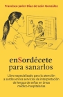 enSordécete para sanarlos: Libro especializado para la atención a sordos en los servicios de interpretación de lengua de señas en áreas médico-ho Cover Image