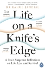 Life on a Knife’s Edge: A Brain Surgeon’s Reflections on Life, Loss and Survival By Rahul Jandial Cover Image