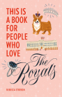 This Is a Book for People Who Love the Royals By Rebecca Stoeker Cover Image