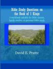 Bible Study Questions on the Book of 1 Kings: A workbook suitable for Bible classes, family studies, or personal Bible study By David E. Pratte Cover Image