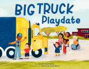 Big Truck Playdate By Laurie Carmody, Jennica Lounsbury (Illustrator) Cover Image