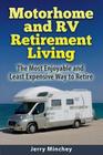 Motorhome and RV Retirement Living: The Most Enjoyable and Least Expensive Way to Retire Cover Image