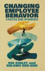 Changing Employee Behavior: A Practical Guide for Managers By Nik Kinley, Shlomo Ben-Hur Cover Image