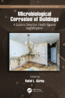 Microbiological Corrosion of Buildings: A Guide to Detection, Health Hazards, and Mitigation By Rafal L. Górny (Editor) Cover Image