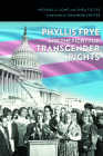 Phyllis Frye and the Fight for Transgender Rights (Centennial Series of the Association of Former Students, Texas A&M University) By Michael G. Long, Shea Tuttle, Shannon Minter (Foreword by) Cover Image