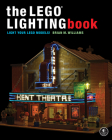 The LEGO® Lighting Book: Light Your LEGO® Models! By Brian M. Williams Cover Image