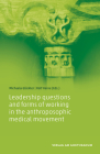 Leadership Questions and Forms of Working in the Anthroposophic Medical Movement By Michaela Glöckler, Rolf Heine (Editor), Christian Von Arnim (Translator) Cover Image