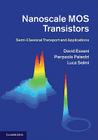 Nanoscale Mos Transistors: Semi-Classical Transport and Applications By David Esseni, Pierpaolo Palestri, Luca Selmi Cover Image