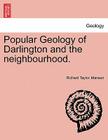 Popular Geology of Darlington and the Neighbourhood. By Richard Taylor Manson Cover Image