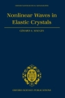 Nonlinear Waves in Elastic Crystals (Oxford Mathematical Monographs) By Gerard Maugin Cover Image