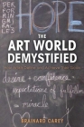The Art World Demystified: How Artists Define and Achieve Their Goals By Brainard Carey Cover Image