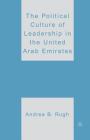 The Political Culture of Leadership in the United Arab Emirates By A. Rugh Cover Image