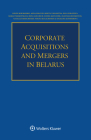 Corporate Acquisitions and Mergers in Belarus By Anna Solovei, Mikita Talkanitsa, Olga Polozova Cover Image